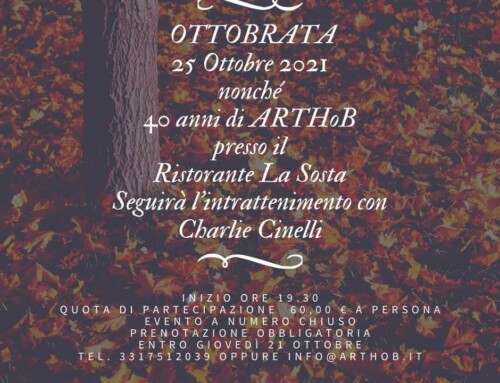 25/10/2021 – Ottobrata – Festeggiamo insieme i 40 anni di Arthob.